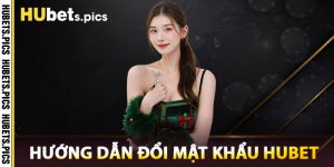 Hướng Dẫn Đổi Mật Khẩu Hubet