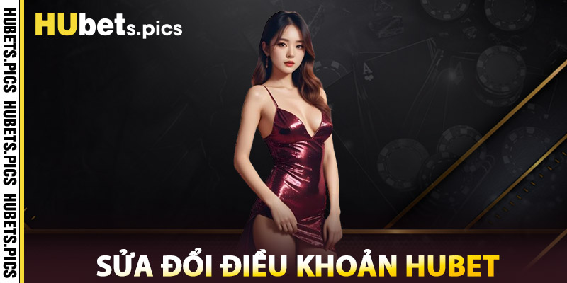 Sửa Đổi Điều Khoản Hubet