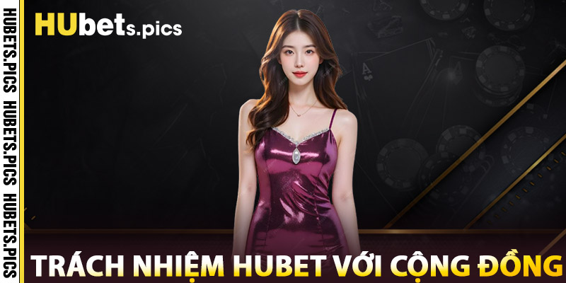 Trách nhiệm Hubet với cộng đồng